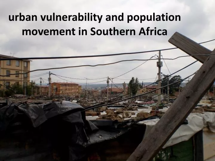 urban vulnerability and population movement in southern africa