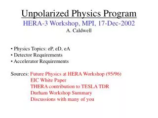 Unpolarized Physics Program HERA-3 Workshop, MPI, 17-Dec-2002 A. Caldwell
