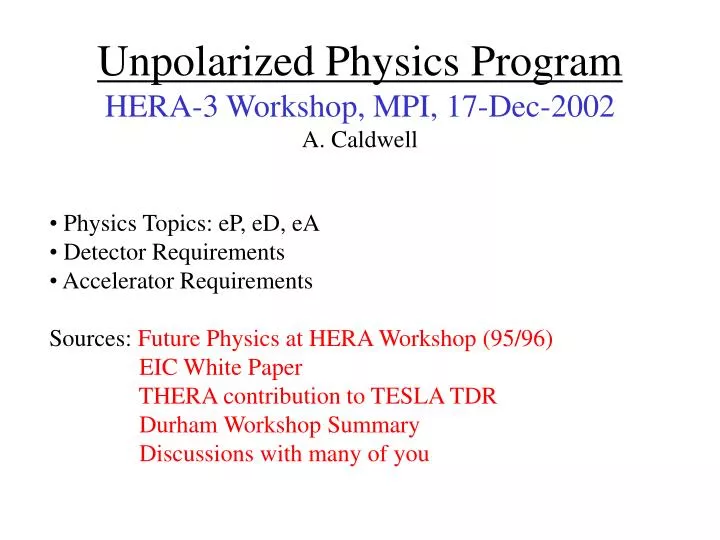 unpolarized physics program hera 3 workshop mpi 17 dec 2002 a caldwell