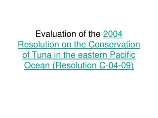 2004 Resolution on the Conservation of Tuna in the eastern Pacific Ocean (Resolution C-04-09)