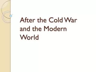 After the Cold War and the Modern World