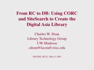 From RC to DB: Using CORC and SiteSearch to Create the Digital Asia Library