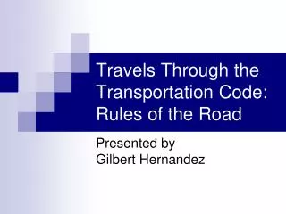 Travels Through the Transportation Code: Rules of the Road