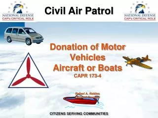 Donation of Motor Vehicles Aircraft or Boats CAPR 173-4 Rafael A. Robles General Counsel