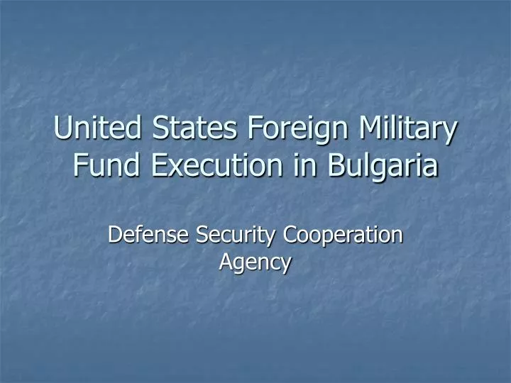 united states foreign military fund execution in bulgaria