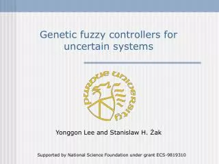 Genetic fuzzy controllers for uncertain systems