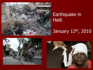 Earthquake in Haiti January 12 th , 2010