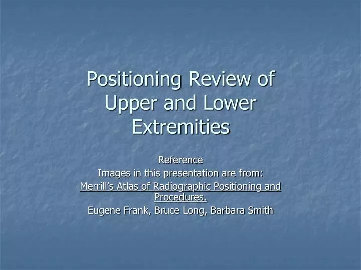 positioning review of upper and lower extremities