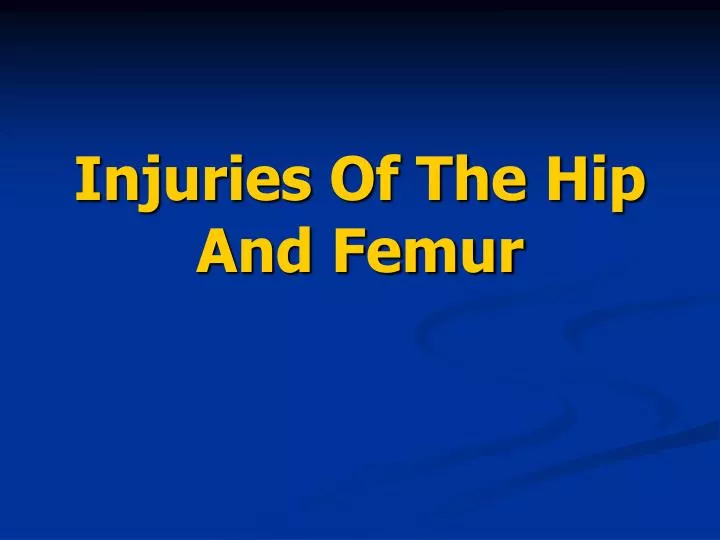 injuries of the hip and femur