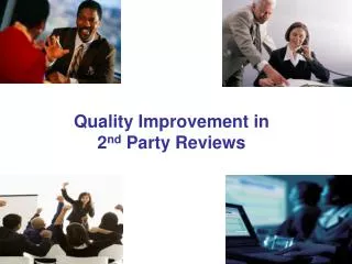 Quality Improvement in 2 nd Party Reviews