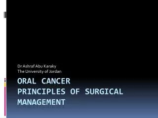 Oral cancer Principles of Surgical Management