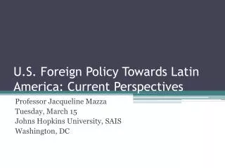 U.S. Foreign Policy Towards Latin America: Current Perspectives