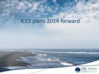 ICES plans 2014 forward