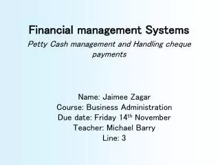 Financial management Systems Petty Cash management and Handling cheque payments