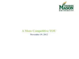A More Competitive YOU November 19, 2012