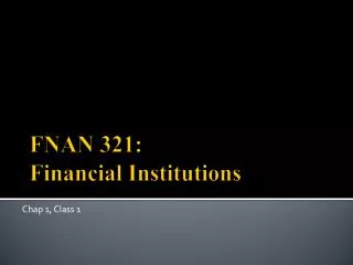 FNAN 321: Financial Institutions