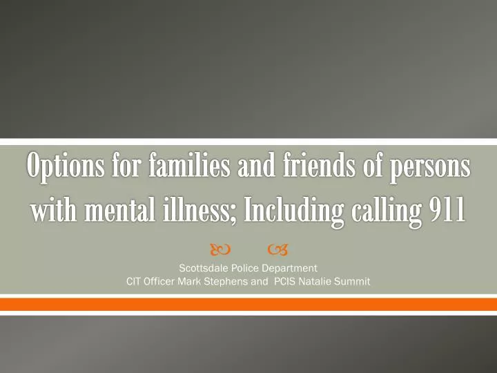 options for families and friends of persons with mental illness including calling 911