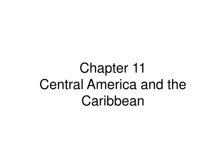 chapter 11 central america and the caribbean