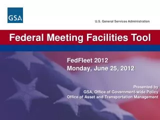 Presented by GSA, Office of Government-wide Policy Office of Asset and Transportation Management