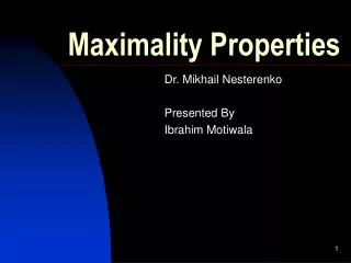 Maximality Properties