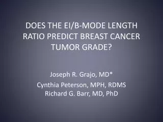 DOES THE EI/B-MODE LENGTH RATIO PREDICT BREAST CANCER TUMOR GRADE?