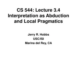 CS 544: Lecture 3.4 Interpretation as Abduction and Local Pragmatics