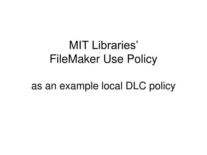 mit libraries filemaker use policy as an example local dlc policy