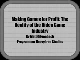 Making Games for Profit: The Reality of the Video Game Industry