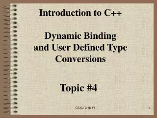 Introduction to C++ Dynamic Binding and User Defined Type Conversions