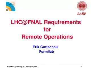 LHC@FNAL Requirements for Remote Operations