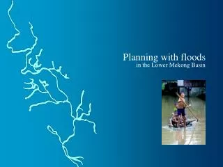 Planning with floods in the Lower Mekong Basin