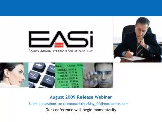 August 2009 Release Webinar Submit questions to: releasewebinarMay_09@easiadmin