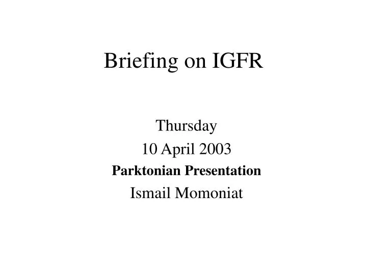 briefing on igfr