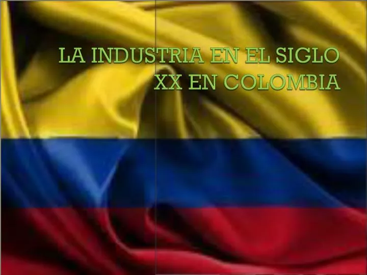 la industria en el siglo xx en colombia