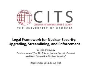 Legal Framework for Nuclear Security: Upgrading, Streamlining, and Enforcement