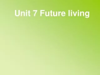 Unit 7 Future living