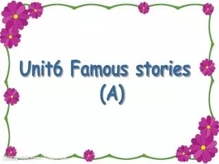 Unit6 Famous stories (A)