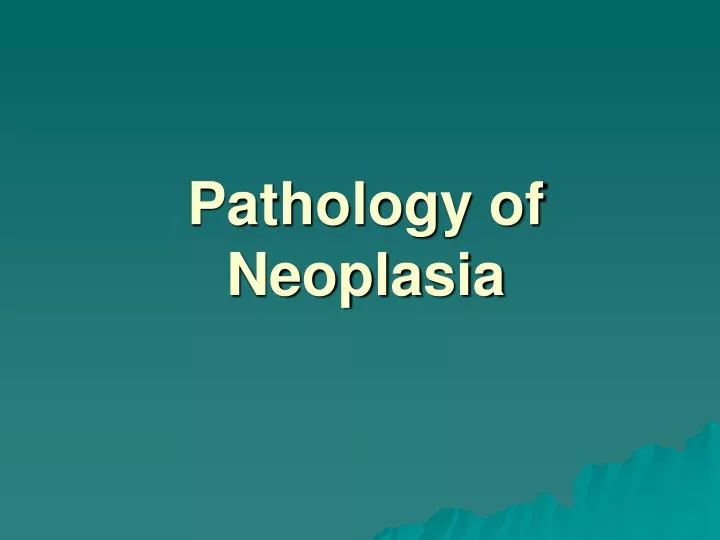 pathology of neoplasia