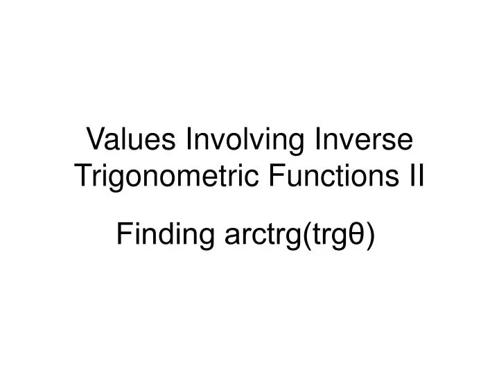 values involving inverse trigonometric functions ii