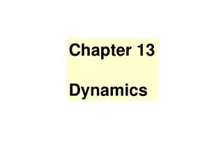 Chapter 13 Dynamics