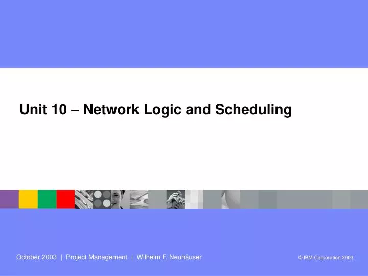 unit 10 network logic and scheduling