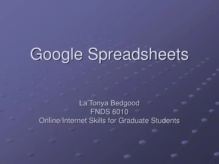 google spreadsheets la tonya bedgood fnds 6010 online internet skills for graduate students