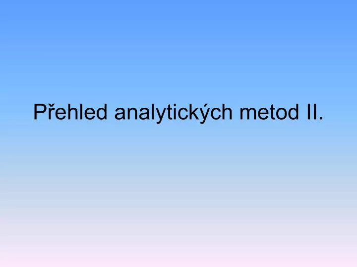 p ehled analytick ch metod ii