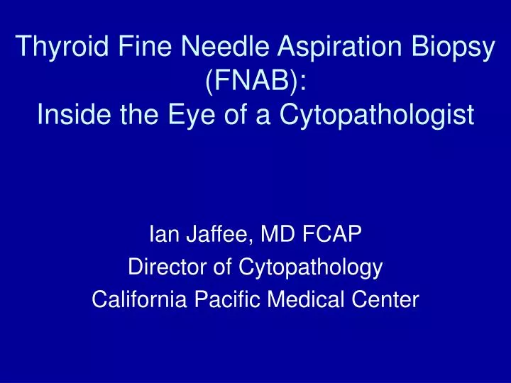 thyroid fine needle aspiration biopsy fnab inside the eye of a cytopathologist