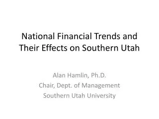 National Financial Trends and Their Effects on Southern Utah