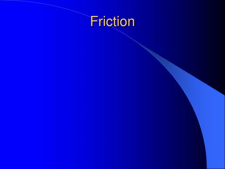 friction