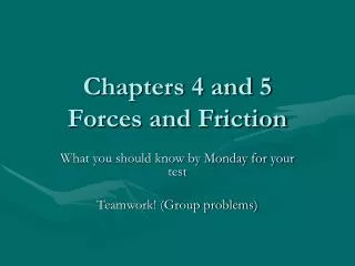 Chapters 4 and 5 Forces and Friction
