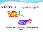 A force is…