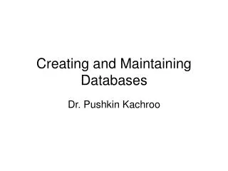 Creating and Maintaining Databases