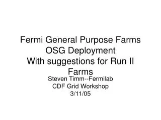 Fermi General Purpose Farms OSG Deployment With suggestions for Run II Farms